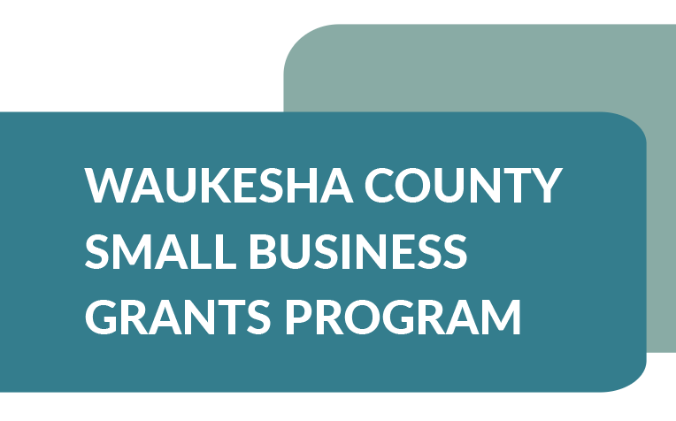 Waukesha County and WWBIC to Launch Small Business COVID-19 Business Assistance Grants Program